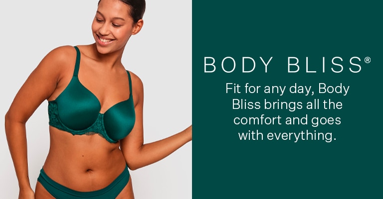Body Bliss. Fit for any day of the week.