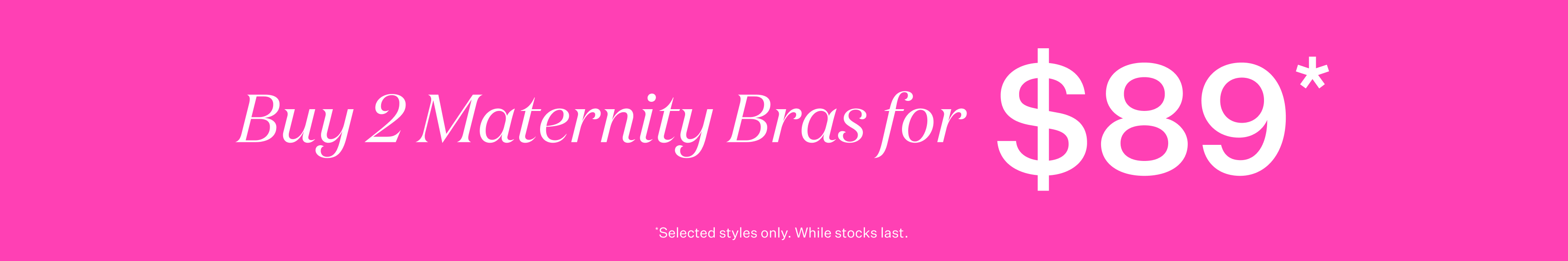 2 for $89 Maternity Bras