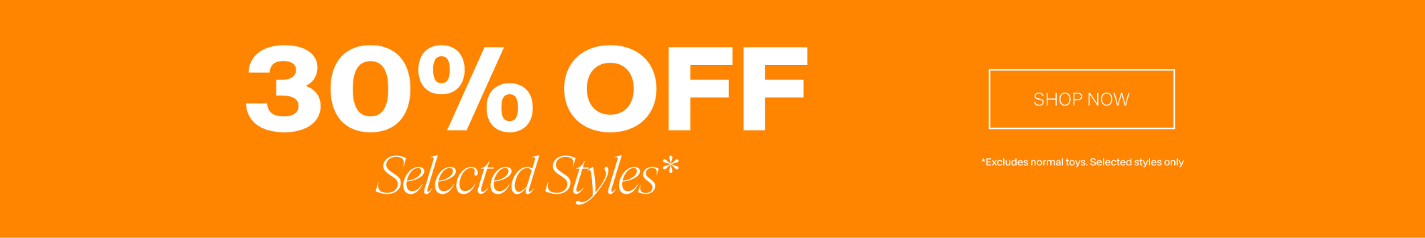 30% OFF SELECTED STYLES