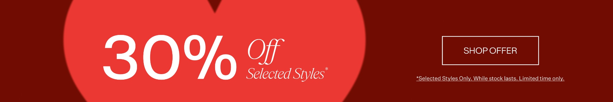30% OFF SELECTED STYLES